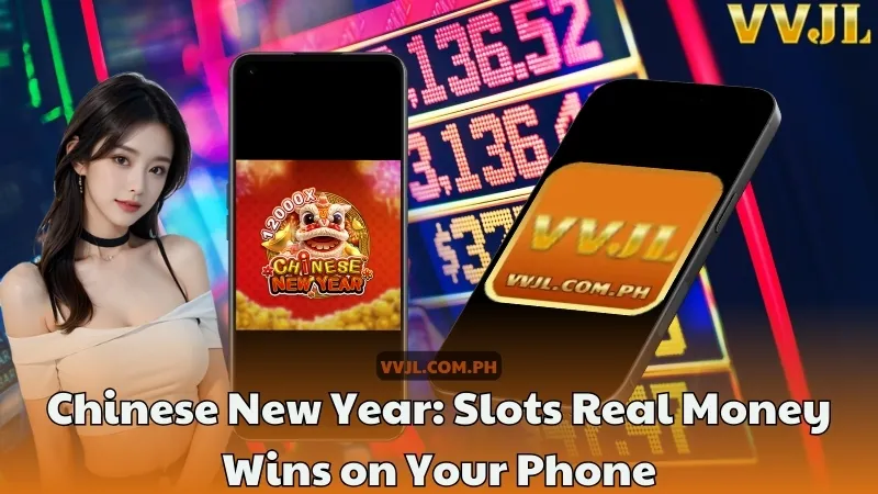 Chinese New Year Slots Real Money Wins on Your Phone