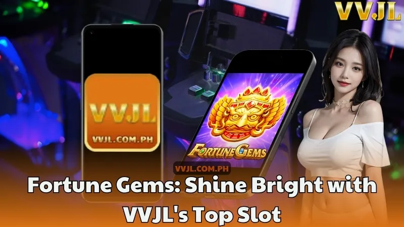 Fortune Gems Shine Bright with VVJL's Top Slot