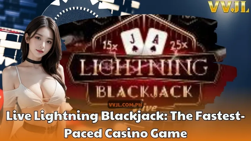 Live Lightning Blackjack The Fastest-Paced Casino Game