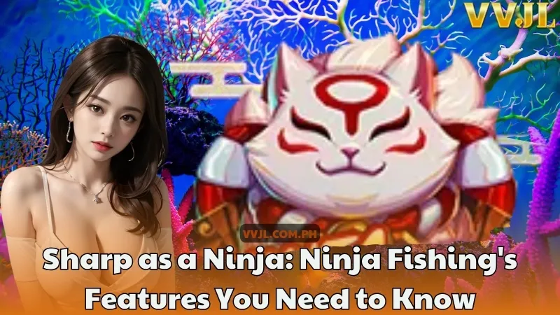 Sharp-as-a-Ninja-Ninja-Fishings-Features-You-Need-to-Know