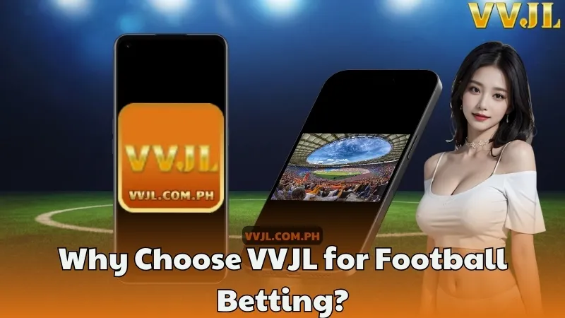 Why Choose VVJL for Football Betting