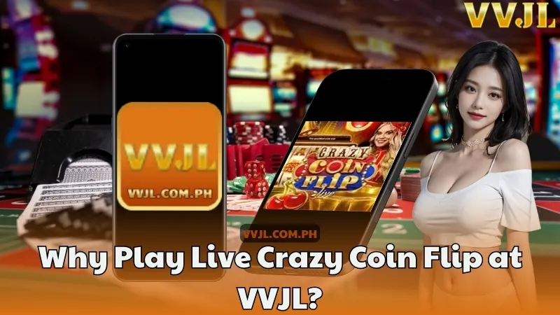 Why Play Live Crazy Coin Flip at VVJL